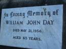 
William John DAY,
died 21 May 1956 aged 85 years;
Polson Cemetery, Hervey Bay
