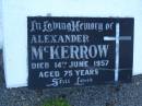 
Alexander MCKERROW,
died 14 June 1957 aged 75 years;
Polson Cemetery, Hervey Bay
