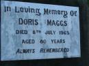 
Doris MAGGS,
died 8 July 1965 aged 80 years;
Polson Cemetery, Hervey Bay
