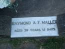 
Raymond Arthur Edward MALLER,
husband of Elizabeth,
father of Patricia, Angela & John,
accidentally killed 1 May 1974 aged 39 years 12 days;
Polson Cemetery, Hervey Bay
