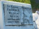 
Frederick Wilhelm NIESLER,
died 11 May 1957 aged 71 years;
Hannah NIESLER,
died 15 May 1968 aged 68 years;
Polson Cemetery, Hervey Bay
