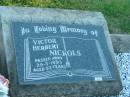 
Victor Herbert NICKOLS,
died 29-3-1993 aged 93 years;
Polson Cemetery, Hervey Bay
