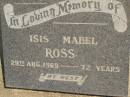 
Isis Mabel ROSS,
died 29 AUg 1969 aged 72 years;
Polson Cemetery, Hervey Bay
