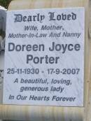 
Doreen Joyce PORTER,
wife mother mother-in-law nanny,
25-11-1930 - 17-9-2007;
Polson Cemetery, Hervey Bay
