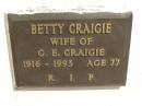 
Betty CRAIGIE,
wife of G.E. CRAIGIE,
1916 - 1993 aged 77 years;
Polson Cemetery, Hervey Bay
