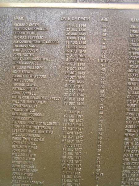 Port Macquarie historical society - list of deaths  |   | Historic cemetery:  |   | Richard SMITH 22 Jul 1846 aged 55  | Patrick McDONOUGH 23 Jul 1846 aged 58  | George PERIE 26 Jul 1846 aged 45  | Thomas BRNSTEAD 1 Aug 1846 aged 74  | Alexander Robert COOPER 14 Aug 1846  | Thomas EVANS 14 Aug 1846 aged 55  | Daniel COOPER 15 Aug 1846 aged 60  | John FOSTER 17 Aug 1846 aged 42  | Mary Jane BASKERVILLE 8 Sep 1846 aged 4 mo  | John CAMPBELL 12 Sep 1846 aged 34  | William WILLIAMS 15 Oct 1846 aged 40  | John FEENEY 16 Oct 1846 aged 72  | Samuel LEWIS / LOUIS 30 Oct 1846 aged 36  | Daniel GUNN 7 Nov 1846 aged 34  | Thomas LLOYD 6 Dec 1846 aged 66  | Patrick HEARTY 12 Dec 1846 aged 60  | John CONNELL 23 Dec 1846 aged 29  | Catherine Delaney CONNELLY 25 Dec 1846 aged 32  | William McLAUGHLIN 29 Dec 1846  | Jonathan HUNT 1847 aged 33  | Thomas MILLS 8 Jan 1847 aged 48  | Benjamin HOUNSOM 15 Jan 1847 aged 51  | John CONNOR 26 Feb 1847 aged 48  | Elizabeth HOSTIN / McLAUGHLIN 11 Mar 1847 aged 24  | Thomas BRAHNEY / BRAINER 29 Mar 1847 aged 36  | Ebenezer KNOX alias KING 3 Apr 1847 aged 74  | William JOHNSON 14 May 1847 aged 46  | Christopher DOYLE 27 May 1847 aged 49  | John MITCHELL 9 Jul 1847 aged 58  | Benjamin DAVIS 19 Jul 1847 aged 36  | John WAFER 22 Jul 1847  | William LEWIN 30 Jul 1847 aged 34  | Thomas LEWIS 27 Aug 1847 aged 41  | Henry NAGEE 30 Dec 1847 aged 69  | John HOPKINS 19 Jan 1848 aged 40  | Alexander FAHY 9 Apr 1848 aged 5 days  | John HAYNES 15 Jun 1848 aged 23  | Grace LANEY 15 Jul 1848  | Billy - An Aboriginal 20 Jul 1848  |   | Port Macquarie historic cemetery, NSW  |   | 