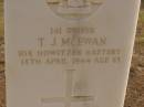
T.J. MCEWAN,
died 13 April 1944 aged 53 years;
Ravensbourne cemetery, Crows Nest Shire

