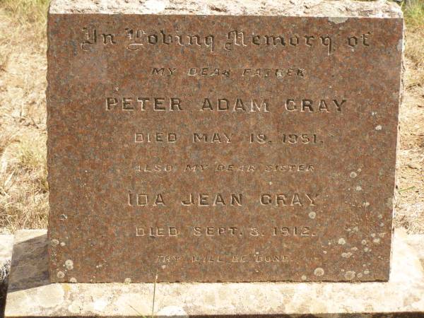 Peter Adam GRAY,  | father,  | died 19 May 1951;  | Ida Jean GRAY,  | sister,  | died 3 Sept 1912;  | Ravensbourne cemetery, Crows Nest Shire  | 