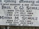 
Paul C.W. SCHULZ, husband father,
born 3 Feb 1897 died 3 July 1984;
Minna M. SCHULZ, mother,
born 8 July 1911 died 30 Jan 1987;
Ropeley Immanuel Lutheran cemetery, Gatton Shire
