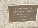 
Eric Otto SCHEIWE,
died 2 Oct 1989 aged 68 years;
Ropeley Immanuel Lutheran cemetery, Gatton Shire
