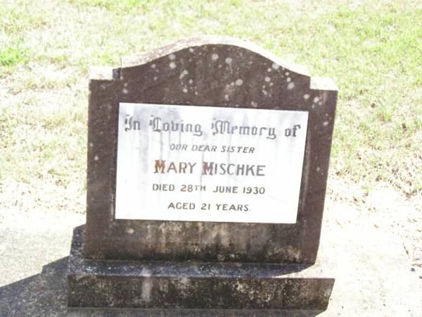 Mary MISCHKE, sister,  | died 28 June 1930 aged 21 years;  | Ropeley Immanuel Lutheran cemetery, Gatton Shire  | 