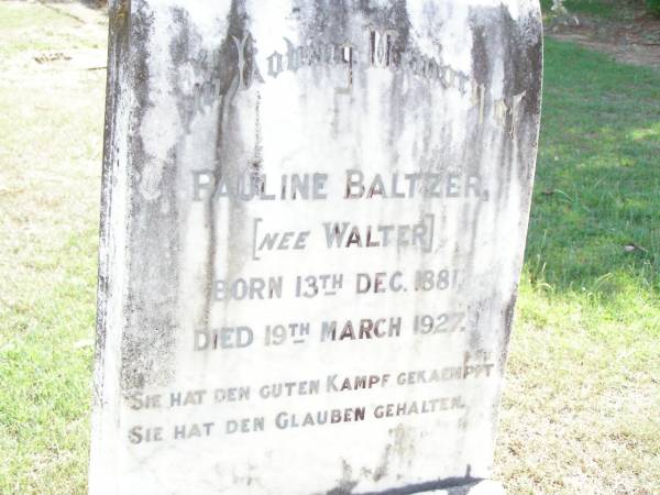 Pauline BALTZER (nee WALTER),  | born 13 Dec 1881 died 19 March 1927;  | Ropeley Immanuel Lutheran cemetery, Gatton Shire  | 