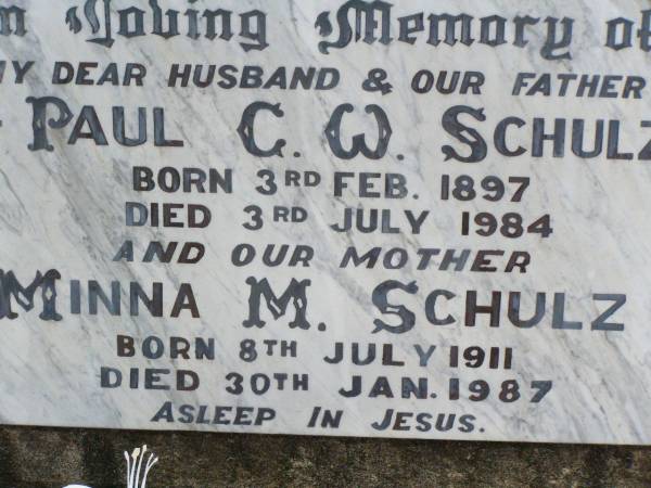 Paul C.W. SCHULZ, husband father,  | born 3 Feb 1897 died 3 July 1984;  | Minna M. SCHULZ, mother,  | born 8 July 1911 died 30 Jan 1987;  | Ropeley Immanuel Lutheran cemetery, Gatton Shire  | 