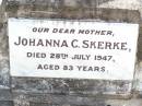 Carl H. SKERKE, father,
died 26 Sept 1937 aged 79 years;
Johanna C. SKERKE, mother,
died 28 July 1947 aged 83 years;
Ropeley Immanuel Lutheran cemetery, Gatton Shire