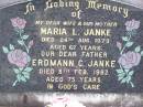 
Maria L. JANKE, wife mother,
died 24 Aug 1973 aged 67 years;
Erdmann C. JANKE, father,
died 8 Feb 1982 aged 75 years;
Ropeley Immanuel Lutheran cemetery, Gatton Shire
