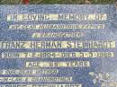 Franz Herman STEINHARDT,
husband father grandfather,
born 7-2-1904 died 3-3-1969 aged 65 years;
Agnes Louise STEINHARDT,
mother mother-in-law grandmother,
born 30-6-1905 died 10-7-1970;
Ropeley Immanuel Lutheran cemetery, Gatton Shire