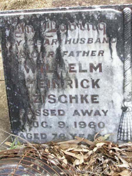 Wilhelm Heinrick ZISCHKE,  | husband father,  | died 9 Aug 1960 aged 76 years;  | Maria Friedericke ZISCHKE, mother,  | died 12 Dec 1973 aged 85 years;  | Ropeley Immanuel Lutheran cemetery, Gatton Shire  | 