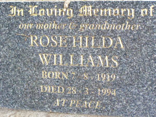 Rose Hilda WILLIAMS, mother grandmother,  | born 7-8-1919 died 28-3-1994;  | Ropeley Immanuel Lutheran cemetery, Gatton Shire  | 
