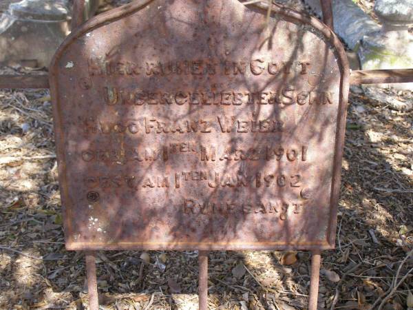 Hugo Franz WEIER, son,  | died 1 March 1901 died 1 Jan 1902;  | Ropeley Scandinavian Lutheran cemetery, Gatton Shire  | 