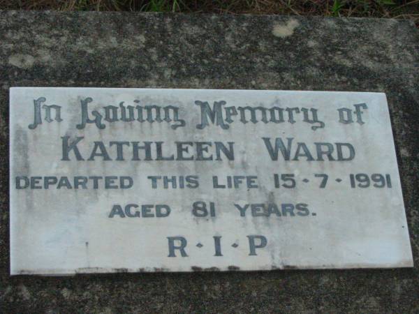Kathleen WARD,  | died 15-7-1991 aged 81 years;  | Rosevale St Patrick's Catholic cemetery, Boonah Shire  | 