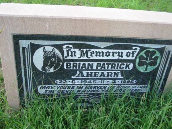 Brian Patrick AHEARN,  | 22-6-1945 - 11-2-1996;  | Rosevale St Patrick's Catholic cemetery, Boonah Shire  | 