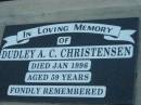 Dudley A.C. CHRISTENSEN, died Jan 1996 aged 59 years; Rosevale Church of Christ cemetery, Boonah Shire 