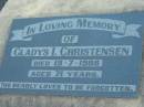 Gladys I. CHRISTENSEN,
died 19-7-1986 aged 71 years;
Rosevale Church of Christ cemetery, Boonah Shire