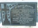 Marius CHRISTENSEN, husband father,
died 30 Aug 1956 aged 80 years;
Helene M. CHRISTENSEN, mother,
died 15 Oct 1964 aged 89 years;
Rosevale Church of Christ cemetery, Boonah Shire