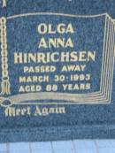 
Frederick John HINRICHSEN,
died 2 Jan 1978 aged 73 years;
Olga Anna HINRICHSEN,
died 30 March 1993 aged 88 years;
Rosevale Church of Christ cemetery, Boonah Shire
