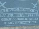 
Mark John WHITTRED,
4-7-1958 - 13-10-1985;
Rosevale Church of Christ cemetery, Boonah Shire
