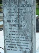 
Christen CHRISTENSEN,
native of Denmark,
died Rosevale 28 Sept 1890 aged 52 years,
erected by wife A.M. CHRISTENSEN;
Anna Magratha CHRISTENSEN,
died 12 March 1917 aged 64 years;
erected by sons & daugher;
Rosevale Church of Christ cemetery, Boonah Shire
