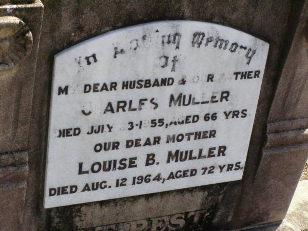 Charles MULLER, husband father,  | died 23 July 1955 aged 66 year;  | Louise B. MULLER, mother,  | died 12 Aug 1964 aged 72 years;  | Rosevale St Paul's Lutheran cemetery, Boonah Shire  | 