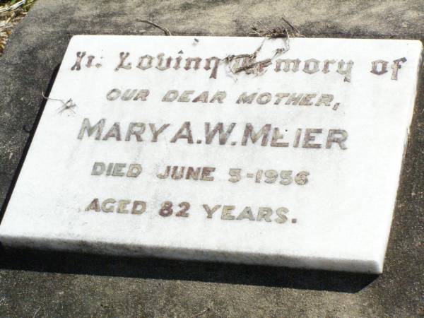 Mary A.W. MEIER, mother,  | died 5 June 1956 aged 82 years;  | Rosevale St Paul's Lutheran cemetery, Boonah Shire  | 