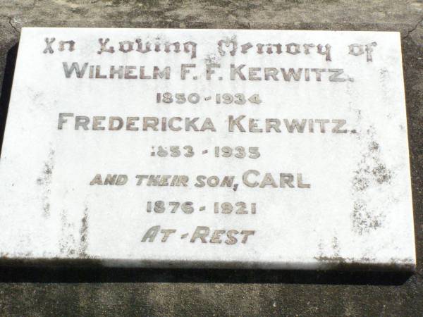 Wilhelm F.F. KERWITZ,  | 1850 - 1934;  | Fredericka KERWITZ,  | 1853 - 1935;  | Carl, son,  | 1876 - 1921;  | Rosevale St Paul's Lutheran cemetery, Boonah Shire  | 