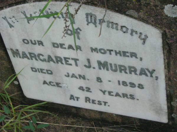 Margaret J. MURRAY, mother,  | died 8 Jan 1898 aged 42 years;  |   | Rosevale Methodist, C. Zahnow Road memorials, Boonah Shire  |   | 