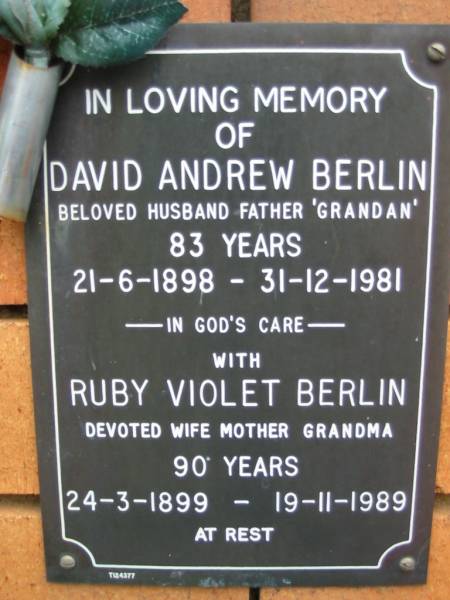 David Andrew BERLIN, husband father grandan,  | 21-6-1898 - 31-12-1981 aged 83 years;  | Ruby Violet BERLIN, wife mother grandma,  | 24-3-1899 - 19-11-1989 aged 90 years;  | Rosewood Uniting Church Columbarium wall, Ipswich  | 
