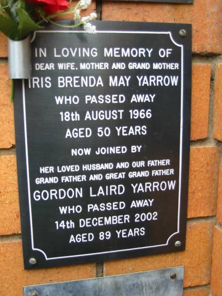 Iris Brenda May YARROW,  | wife mother grandmother,  | died 18 Aug 1966 aged 50 years;  | Gordon Laird YARROW,  | husband father grandfather great-grandfather,  | died 14 Dec 2002 aged 89 years;  | Rosewood Uniting Church Columbarium wall, Ipswich  | 