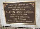 Alison Ann ROCHE, wife mother grandmother, died 10 Nov 2004 aged 71 years; Samsonvale Cemetery, Pine Rivers Shire 