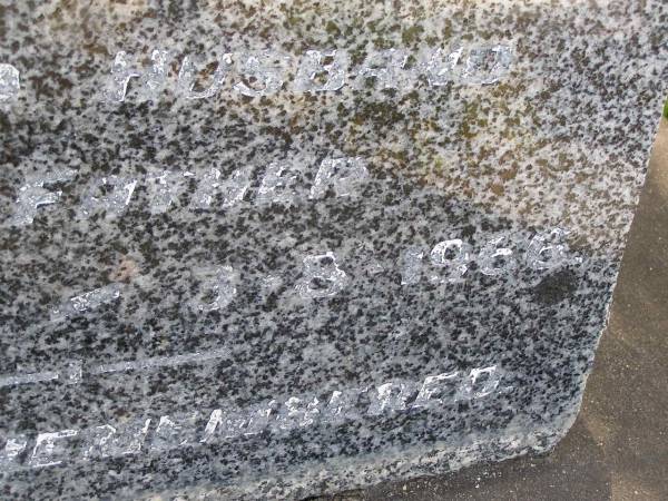 Ernest John BENNETT,  | husband father,  | 21-2-1894 - 3-8-1966;  | Samsonvale Cemetery, Pine Rivers Shire  | 