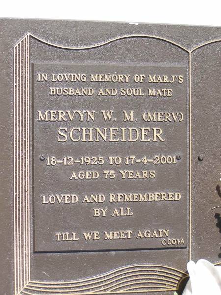 Mervyn W.M. (Merv) SCHNEIDER,  | Marj's husband,  | 18-12-1925 - 17-4-2001 aged 75 years;  | Samsonvale Cemetery, Pine Rivers Shire  | 