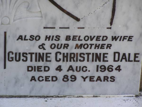 Edward John DALE,  | son brother,  | died 21 May 1922 aged 19 years;  | William DALE,  | husband father,  | died 21 Sept 1951 aged 79 years;  | Dawn Catherine BARKER,  | daughter of C.T. & I.L. BARKER,  | died 1 June 1932 aged 10 days;  | Gustine Christine DALE,  | wife mother,  | died 4 Aug 1964 aged 89 years;  | Samsonvale Cemetery, Pine Rivers Shire  | 