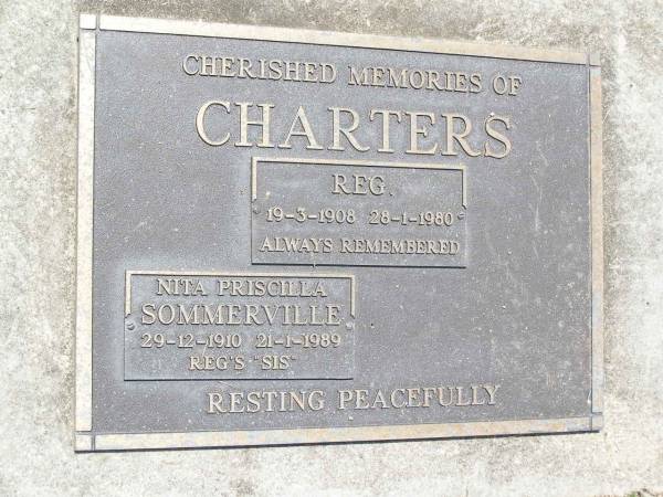 Reg CHARTERS,  | 19-3-1908 - 28-1-1980;  | Nita Priscilla SOMMERVILLE,  | 29-12-1910 - 21-1-1989,  | Reg's  sis ;  | Samsonvale Cemetery, Pine Rivers Shire  | 