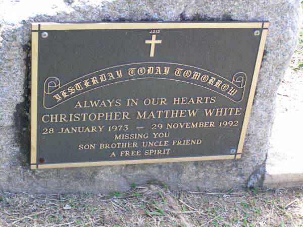 Christopher Matthew WHITE,  | 28 Jan 1973 - 29 Nov 1992,  | son brother uncle;  | Samsonvale Cemetery, Pine Rivers Shire  | 
