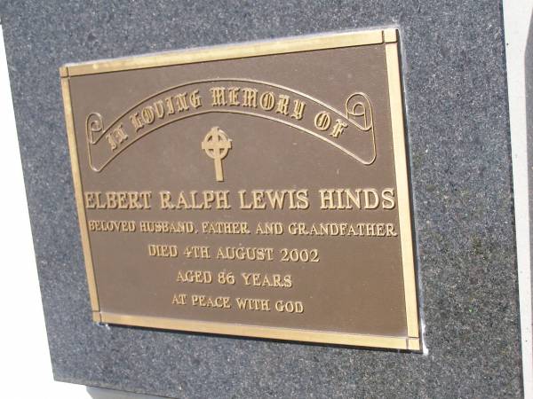 Elbert Ralph Lewis HINDS,  | husband father grandfather,  | died 4 Aug 2002 aged 86 years;  | Samsonvale Cemetery, Pine Rivers Shire  | 
