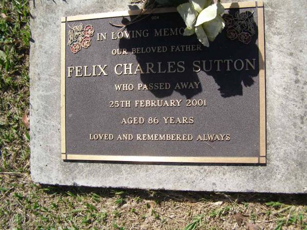 Felix Charles SUTTON,  | father,  | died 25 Feb 2001 aged 86 years;  | Samsonvale Cemetery, Pine Rivers Shire  | 
