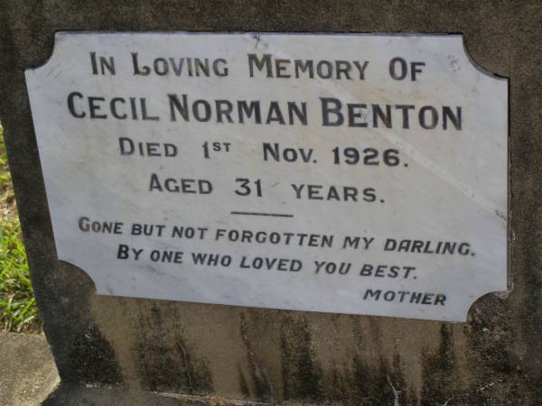 Cecil Norman BENTON,  | died 1 Nov 1926 aged 31 years,  | loved by mother;  | Bald Hills (Sandgate) cemetery, Brisbane  | 
