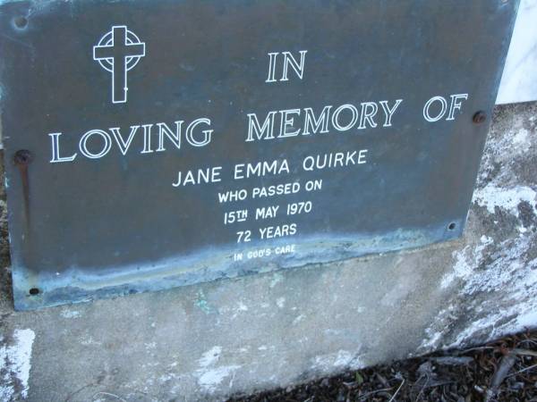 John (Jack) QUIRKE,  | husband father,  | died 31 Oct 1937 aged 45 years;  | Jane Emma QUIRKE,  | died 15 May 1970 aged 72 years;  | Bald Hills (Sandgate) cemetery, Brisbane  | 