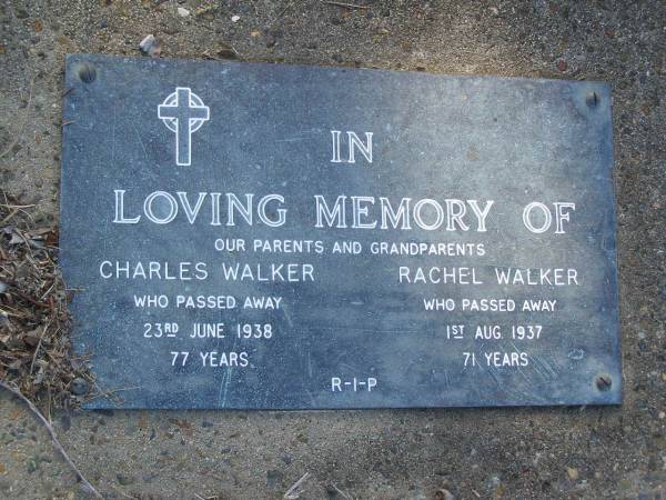 parents grandparents;  | Charles WALKER,  | died 23 June 1938 aged 77 years;  | Rachel WALKER,  | died 1 Aug 1937 aged 71 years;  | Bald Hills (Sandgate) cemetery, Brisbane  | 