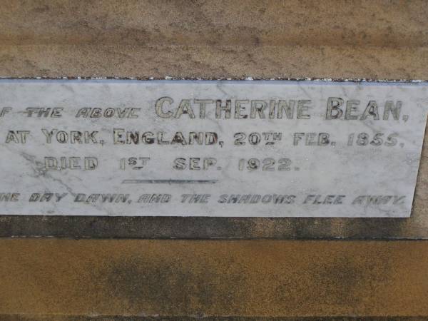 Joseph Henry BEAN,  | husband of Catherine BEAN,  | died Sandgate 23 Dec 1906 aged 50 years;  | Catherine BEAN,  | born York England 20 Feb 1855,  | died 1 Sept 1922;  | Ethel Mary BEAN,  | died 18 Sept 1966 aged 81 years;  | Bald Hills (Sandgate) cemetery, Brisbane  | 