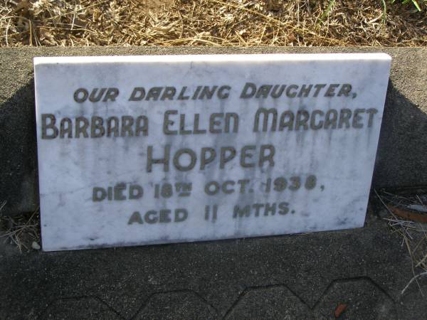 Barbara Ellen Margaret HOPPER,  | daughter,  | died 18 Oct 1938 aged 11 months;  | Bald Hills (Sandgate) cemetery, Brisbane  | 